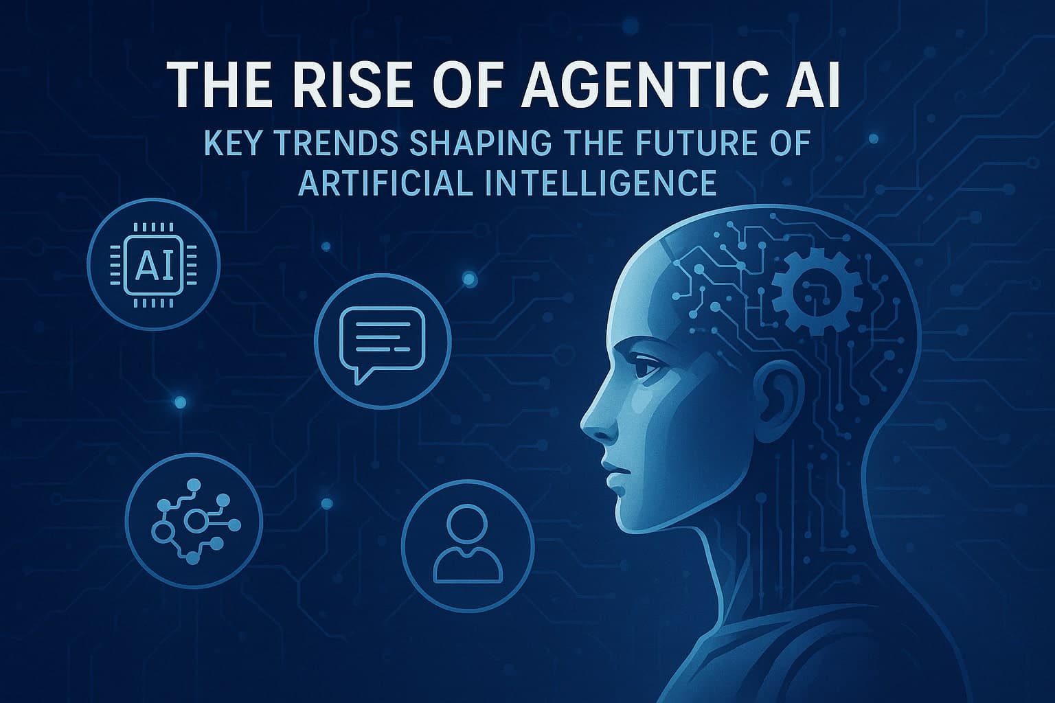 The Rise of Agentic AI: Key Trends Shaping the Future of Artificial Intelligence