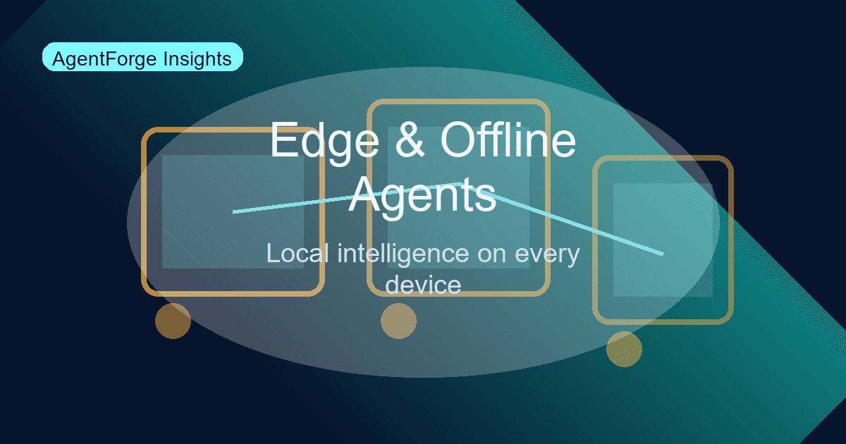 Edge and Offline Agents: Local Intelligence on Every Device