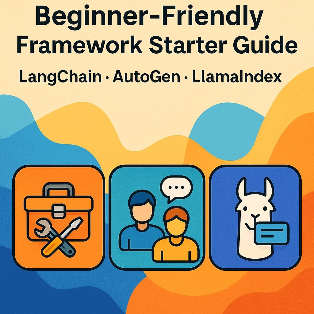 Beginner-Friendly Framework Starter Guide: LangChain, AutoGen, and LlamaIndex